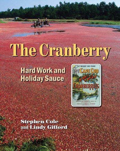 Cover for Stephen A Cole · The Cranberry: Hard Work and Holiday Sauce (Paperback Book) (2023)