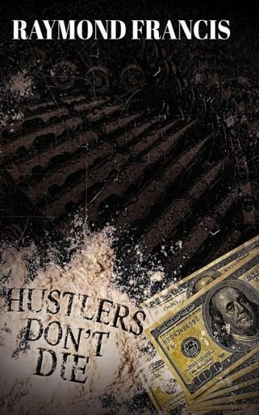 Cover for Raymond Francis · Hustlers Don't Die (Paperback Bog) (2019)