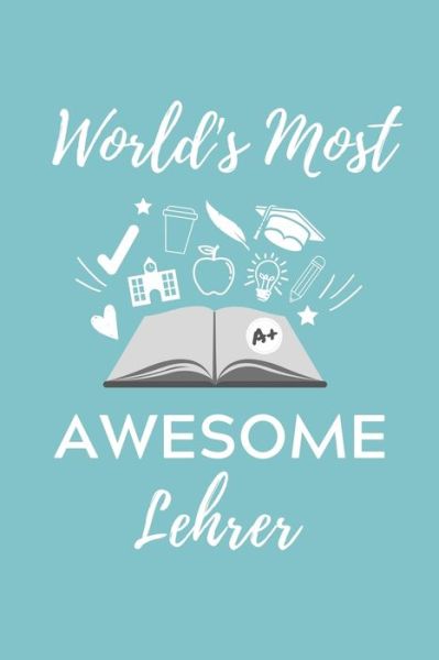 World's Most Awesome Lehrer - Lehramtstudent Geschenkbuch - Książki - Independently Published - 9781703043273 - 27 października 2019