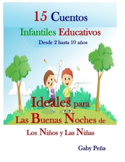 Cover for Gaby Peña · 15 CUENTOS INFANTILES EDUCATIVOS Desde 2 hasta 10 años (Paperback Book) (2019)