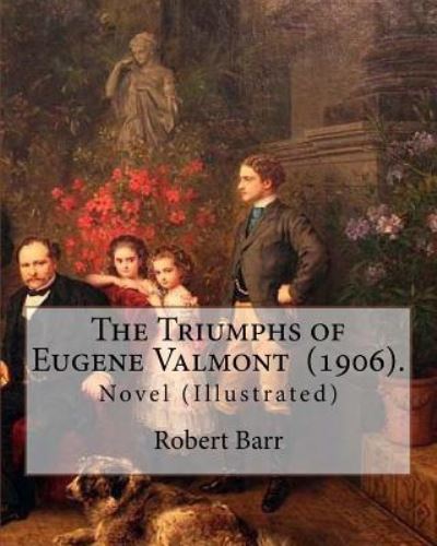 Cover for Robert Barr · The Triumphs of Eugene Valmont (1906). By (Pocketbok) (2018)