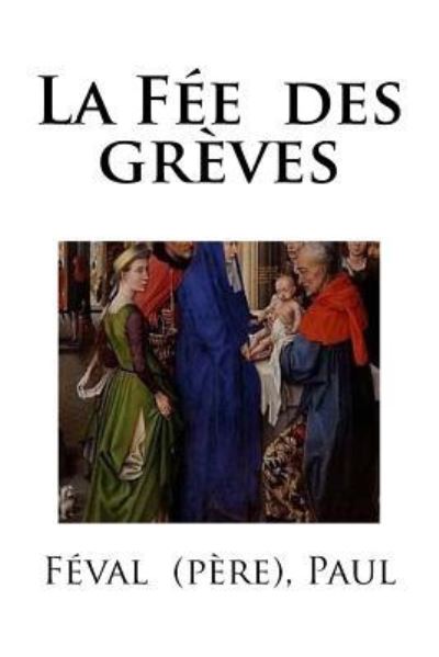 Cover for Feval (Pere) Paul · La Fee des greves (Paperback Book) (2018)