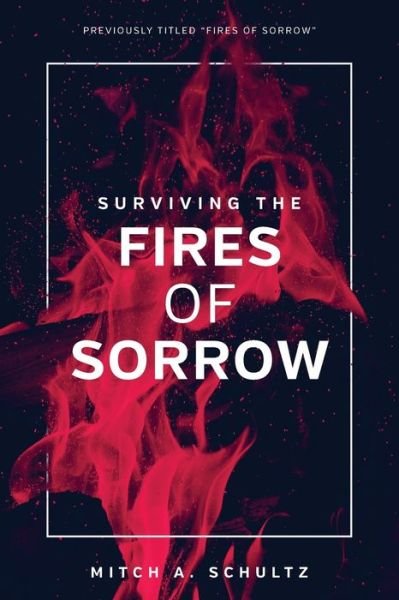 Cover for Mitch Andre Schultz · Surviving The Fires of Sorrow (Paperback Bog) (2018)