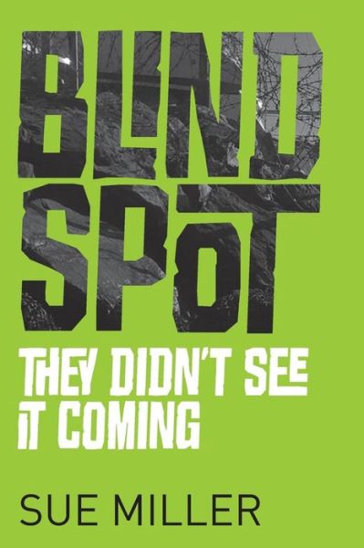 Blind Spot - Sue Miller - Livres - Createspace Independent Publishing Platf - 9781721256273 - 28 juin 2018