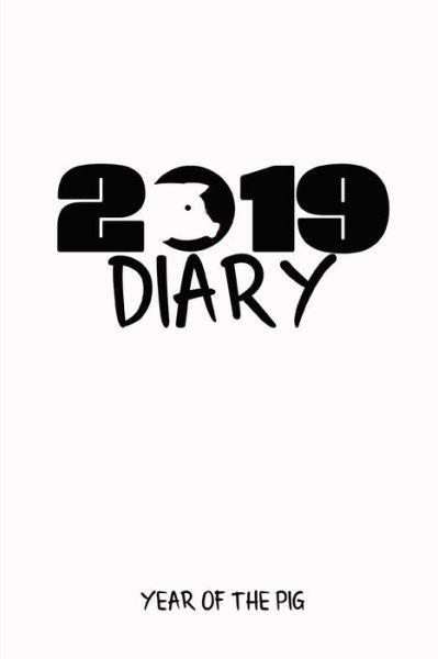 2019 Diary Year of the Pig - Noteworthy Publications - Books - Independently Published - 9781724127273 - September 28, 2018