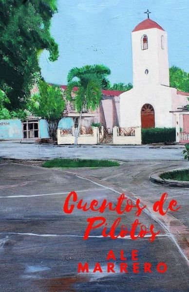 Cover for Ale Marrero · Cuentos de Pilotos (Pocketbok) (2018)