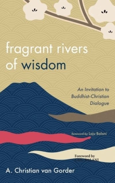 Cover for A Christian Van Gorder · Fragrant Rivers of Wisdom (Gebundenes Buch) (2021)