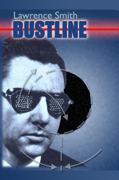 Bust Line - Lawrence Smith - Książki - Createspace Independent Publishing Platf - 9781726040273 - 21 sierpnia 2018