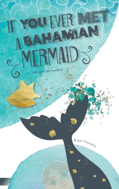 Cover for B Jane Turnquest · If You Ever Met A Bahamian Mermaid (Hardcover Book) (2021)