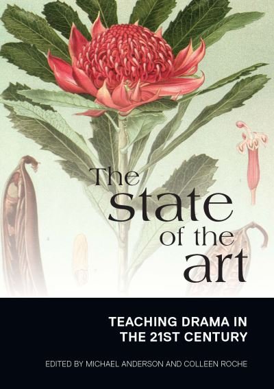 The State of the Art: Teaching Drama in the 21st Century - Michael Anderson - Books - Sydney University Press - 9781743320273 - April 30, 2015