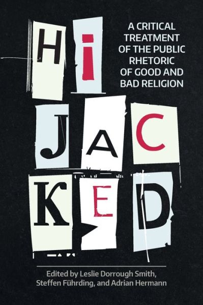 Cover for Leslie Dorrough Smith · Hijacked: A Critical Treatment of the Public Rhetoric of Good and Bad Religion - NAASR Working Papers (Paperback Bog) (2020)