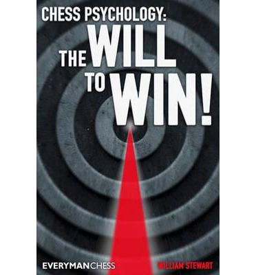 Chess Psychology: The Will to Win! - William Stewart - Kirjat - Everyman Chess - 9781781940273 - maanantai 20. toukokuuta 2013