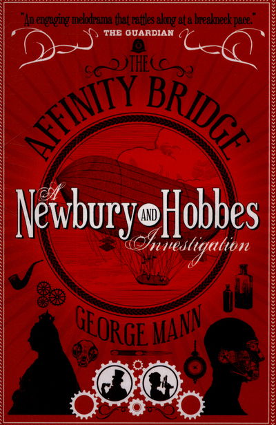 The Affinity Bridge: A Newbury & Hobbes Investigation - George Mann - Książki - Titan Books Ltd - 9781783298273 - 17 lipca 2015