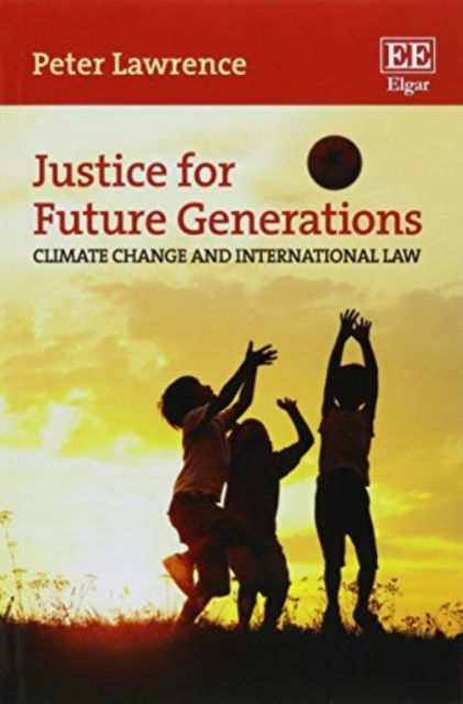 Cover for Peter Lawrence · Justice for Future Generations: Climate Change and International Law (Paperback Book) (2015)