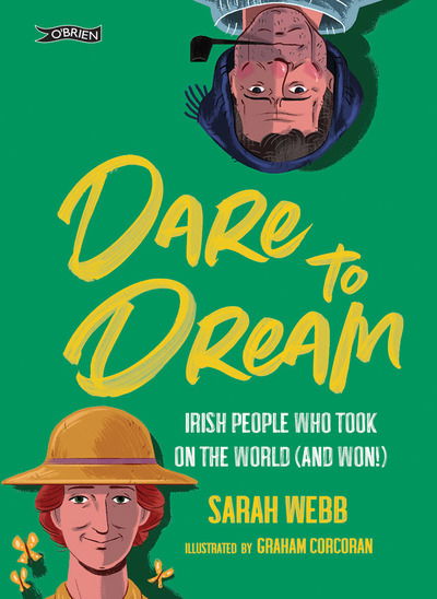 Cover for Sarah Webb · Dare to Dream: Irish People Who Took on the World (and Won!) (Innbunden bok) (2019)