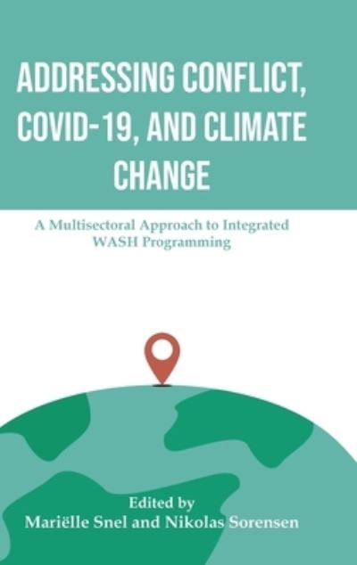 Cover for Addressing Conflict, COVID, and Climate Change : A Multisectoral Approach to Integrated WASH Programming (Innbunden bok) (2023)