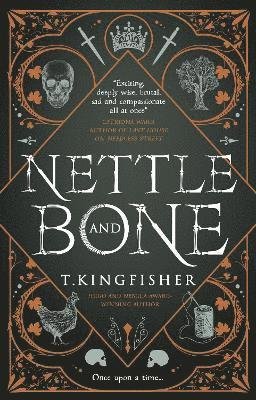 Cover for T. Kingfisher · Nettle &amp; Bone (Hardcover bog) (2022)