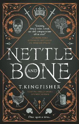 Cover for T. Kingfisher · Nettle &amp; Bone (Hardcover Book) (2022)