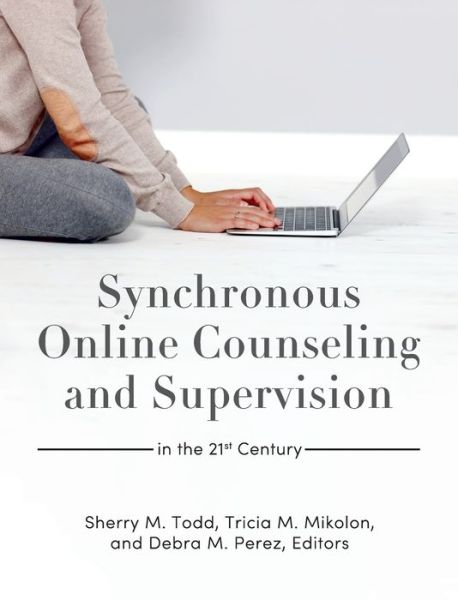 Cover for Sherry M Todd · Synchronous Online Counseling and Supervision in the 21st Century (Hardcover Book) (2021)