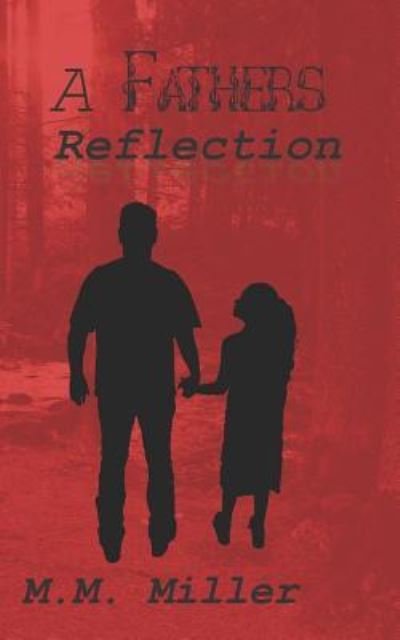 M M Miller · A Fathers Reflection (Pocketbok) (2019)