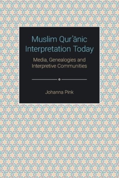 Cover for Johanna Pink · Muslim Qur&amp;#702; &amp;#257; nic Interpretation Today: Media, Genealogies and Interpretive Communities - Themes in Quranic Studies (Pocketbok) (2021)