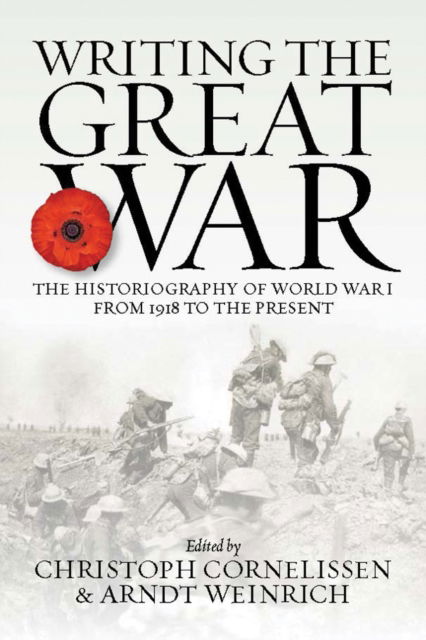 Cover for Christoph Cornelissen · Writing the Great War: The Historiography of World War I from 1918 to the Present (Paperback Book) (2022)