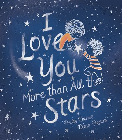 Cover for Becky Davies · I Love You More Than All the Stars (Gebundenes Buch) (2022)