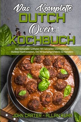 Das Komplette Dutch Oven Kochbuch - John Carter - Bøker - John Carter - Allan Kuhn - 9781802973273 - 27. juli 2021