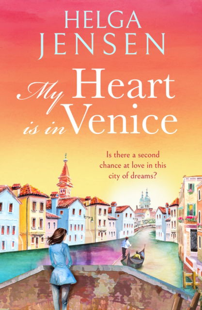 Cover for Helga Jensen · My Heart is in Venice: An uplifting, escapist, later in life romance (Paperback Book) (2024)