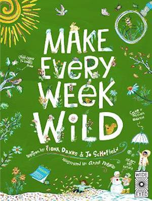 Cover for Fiona Danks and Jo Schofield · Make Every Week Wild: 52 Creative Activities for Outdoor Adventures (Paperback Book) (2026)