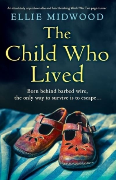 Cover for Ellie Midwood · The Child Who Lived: An absolutely unputdownable and heartbreaking World War Two page-turner (Paperback Book) (2023)