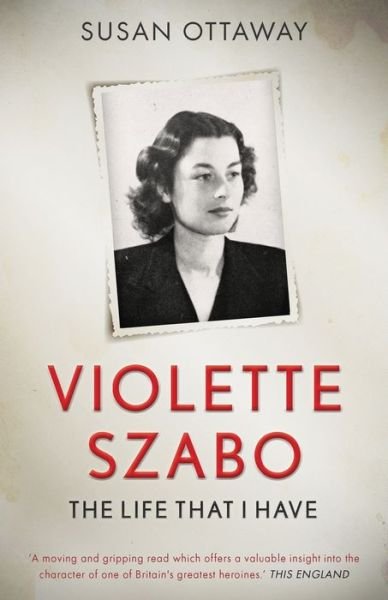 Cover for Susan Ottaway · Violette Szabo: The life that I have (Paperback Book) (2020)