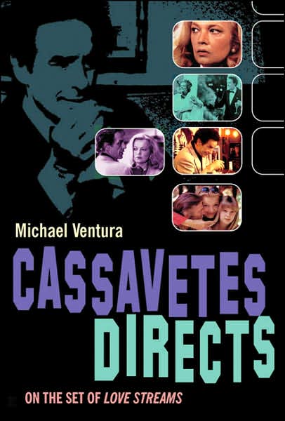 Cassavetes Directs: On The Set Of Love Streams - Michael Ventura - Książki - Oldcastle Books Ltd - 9781842432273 - 1 lipca 2007