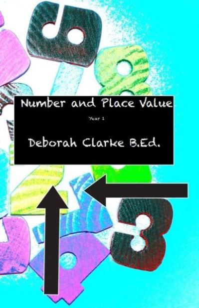 Number and Place Value Yr 1 - Deborah Clarke - Böcker - GLMP Ltd - 9781842854273 - 31 oktober 2017