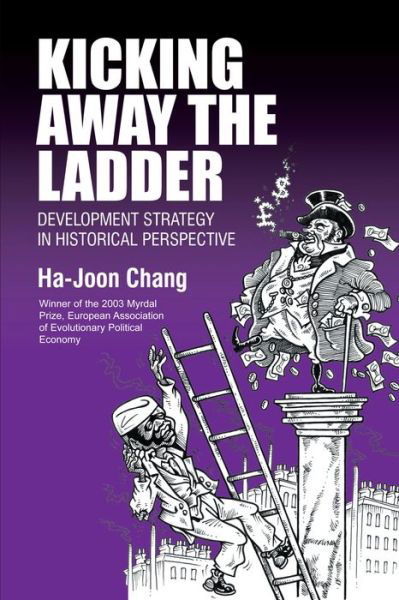 Kicking Away the Ladder: Development Strategy in Historical Perspective - Ha-Joon Chang - Books - Anthem Press - 9781843310273 - July 1, 2002