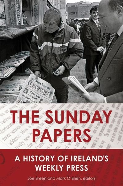 Cover for Joe Breen · The Sunday Papers: A History of Ireland's Weekly Press (Gebundenes Buch) (2018)
