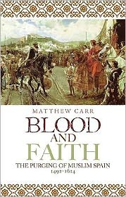 Cover for Matthew Carr · Blood and Faith: The Purging of Muslim Spain (Hardcover Book) (2010)