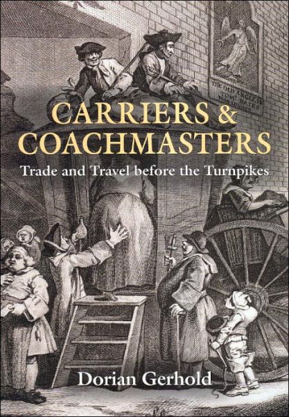 Cover for Dorian Gerhold · Carriers and Coachmasters: Trade and Travel Before the Turnpikes (Hardcover Book) (2008)