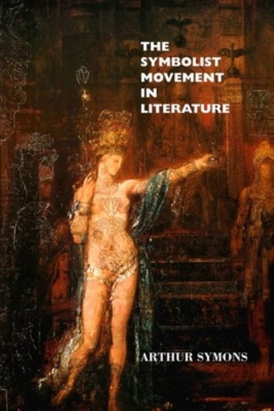 Cover for Arthur Symons · The Symbolist Movement in Literature (Paperback Book) (2021)