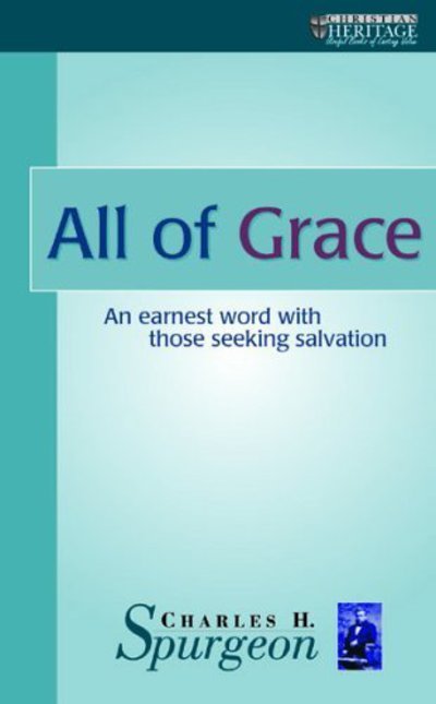 Cover for C. H. Spurgeon · All of Grace: An earnest word with those seeking salvation (Pocketbok) [Revised edition] (2015)