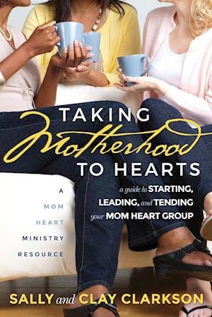 Cover for Sally Clarkson · Taking Motherhood to Hearts (Bok) (2022)