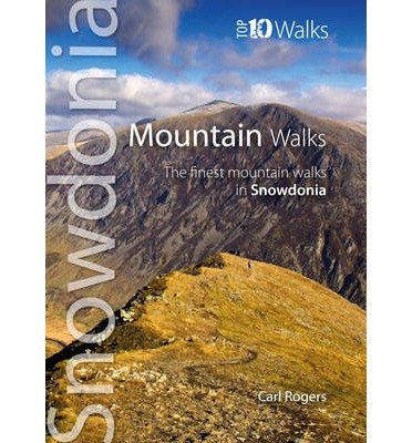 Cover for Carl Rogers · Mountain Walks: The Finest Mountain Walks in Snowdonia - Snowdonia: Top 10 Walks (Paperback Bog) (2014)