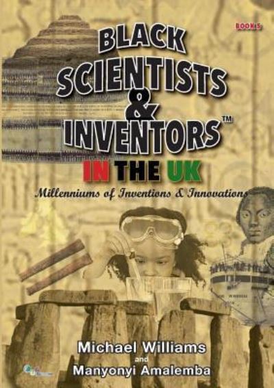 Cover for Michael Williams · Black Scientists &amp; Inventors in the UK: Millenniums of Inventions &amp; Innovations - Black Scientists &amp; Inventors (Paperback Bog) (2014)