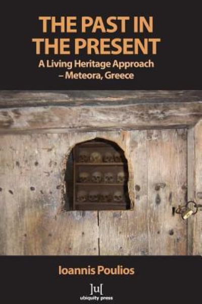 Cover for Ioannis Poulios · The Past in the Present: A Living Heritage Approach - Meteora, Greece (Hardcover Book) (2014)