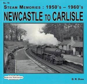 Newcastle to Carlisle - Steam Memories : 1950's - 1960's - David Dunn - Bøger - Book Law Publications - 9781909625273 - 20. august 2014