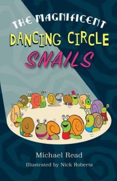 Cover for Michael Read · The Magnificent Dancing Circle Snails (Pocketbok) (2018)