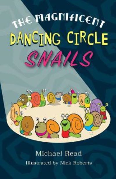 Cover for Michael Read · The Magnificent Dancing Circle Snails (Taschenbuch) (2018)