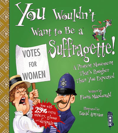 Cover for Fiona Macdonald · You Wouldn't Want To Be A Suffragette! - You Wouldn't Want To Be (Paperback Book) [Illustrated edition] (2018)