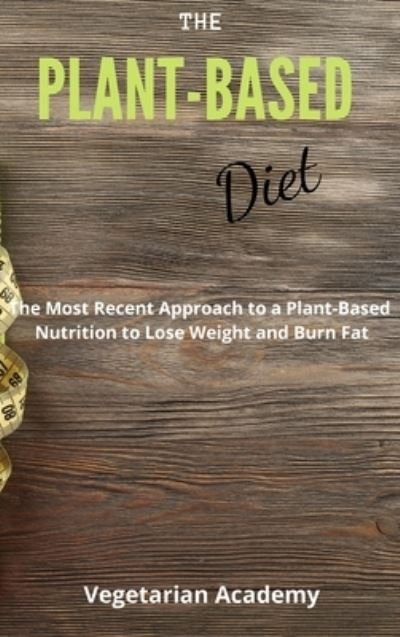 Cover for Vegetarian Academy · The Plant-Based Diet (Hardcover Book) (2021)