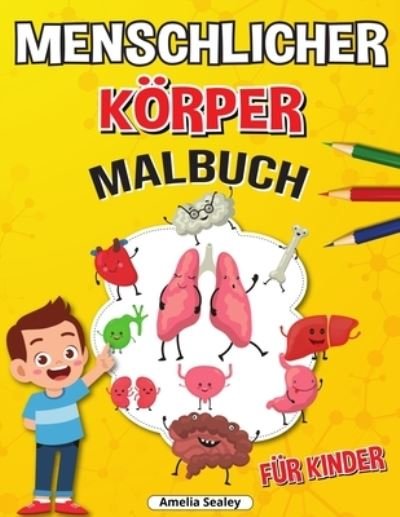 Cover for Amelia Sealey · Menschlicher Koerper Malbuch fur Kinder (Taschenbuch) (2021)